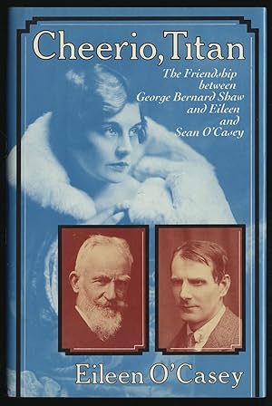 Seller image for Cheerio, Titan: The Friendship Between George Bernard Shaw and Eileen and Sean O'Casey for sale by Between the Covers-Rare Books, Inc. ABAA