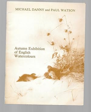 Seller image for Michael Danny and Paul Watson. Autumn Exhibition of English Watercolours. 8th - 19th November 1982 for sale by Sonnets And Symphonies