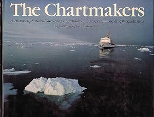 Imagen del vendedor de THE CHARTMAKERS. The History of Nautical Surveying in Canada a la venta por Jean-Louis Boglio Maritime Books