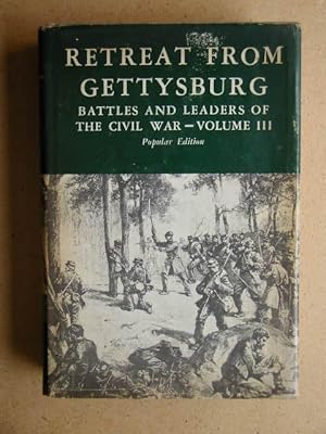 Bild des Verkufers fr Retreat From Gettysburg: Battles and Leaders of the Civil War. Volume III. zum Verkauf von N. G. Lawrie Books