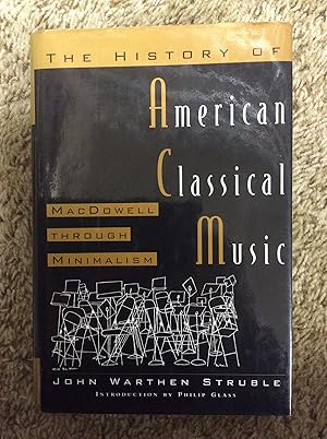 Seller image for The History of American Classical Music: MacDowell Through Minimalism for sale by Book Nook