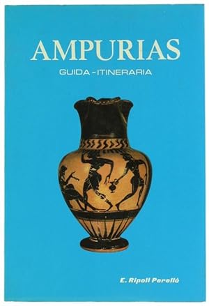AMPURIAS. Descrizione delle rovine e Museo monografico. Guida itineraria.: