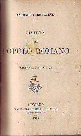 CIVILTÀ DEL POPOLO ROMANO (SECOLO VIII A.C.-SECOLO V D.C.).