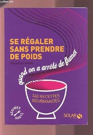 Image du vendeur pour SE REGALER SANS PRENDRE DE POIDS QUAND ON A ARRETE DE FUMER - 140 RECETTES GOURMANDES. mis en vente par Le-Livre