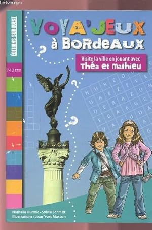 Image du vendeur pour VOYA'JEUX A BORDEAUX - VISITE LA VILLE EN JOUANT AVEC THEA ET MATHIEU. mis en vente par Le-Livre