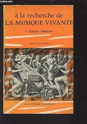 Bild des Verkufers fr A LA RECHERCHE DE LA MUSIQUE VIVANTE - VOLUME 1 : EPOQUE CLASSIQUE. zum Verkauf von Le-Livre