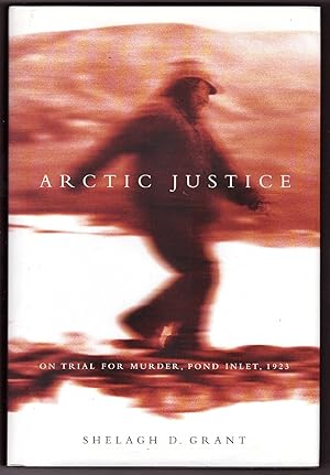 Bild des Verkufers fr Arctic Justice On Trial for Murder, Pond Inlet, 1923 zum Verkauf von Ainsworth Books ( IOBA)