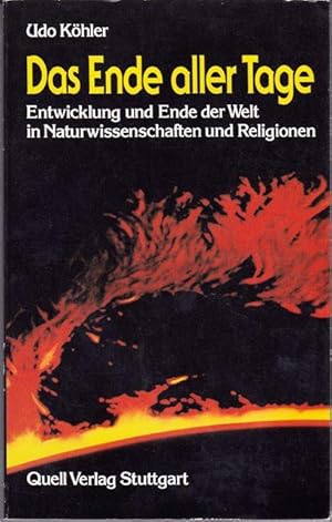 Das Ende aller Tage Entwicklung und Ende der Welt in Naturwissenschaften und Religionen