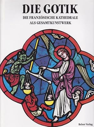 Bild des Verkufers fr Die Gotik Die franzsische Kathedrale als Gesamtkunstwerk zum Verkauf von Ant. Abrechnungs- und Forstservice ISHGW