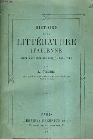 Bild des Verkufers fr HISTOIRE DE LA LITTERATURE ITALIENNE DEPUIS SES ORIGINES JUSQU'A NOS JOURS. zum Verkauf von Le-Livre