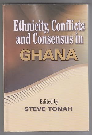 Ethnicity, Conflicts and Consensus in Ghana