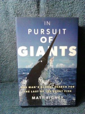 In Pursuit of Giants: One Man's Global Search for the Last of the Great Fish