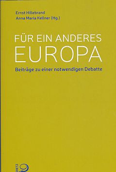 Bild des Verkufers fr Fr ein anderes Europa : Beitrge zu einer notwendigen Debatte. zum Verkauf von Fundus-Online GbR Borkert Schwarz Zerfa