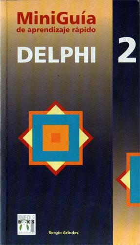 Delphi 2 : MiniGuía de Aprendizaje Rápido