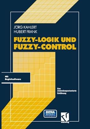 Bild des Verkufers fr Fuzzy-Logik und Fuzzy-Control : Eine anwendungsorientierte Einfhrung mit Begleitsoftware zum Verkauf von AHA-BUCH GmbH