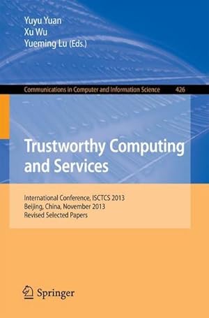 Immagine del venditore per Trustworthy Computing and Services : International Conference, ISCTCS 2013, Beijing, China, November 2013, Revised Selected Papers venduto da AHA-BUCH GmbH