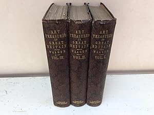 Image du vendeur pour Treasures of Art in Great Britain: Being an Account of the Chief Collections of Paintings, Drawings, Sculptures, Illuminated MSS., @c. In Three Volumes. mis en vente par Hugh Hardinge Books