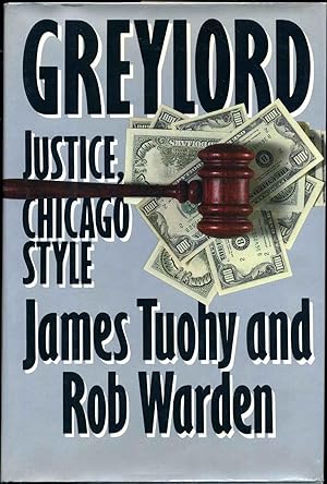 GREYLORD. Justice, Chicago Style. Signed by James Tuohy and Rob Warden.