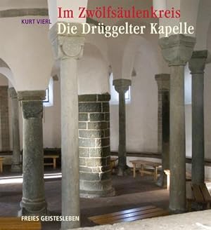 Bild des Verkufers fr Im Zwlfsulenkreis: Die Drggelter Kapelle zum Verkauf von AHA-BUCH GmbH