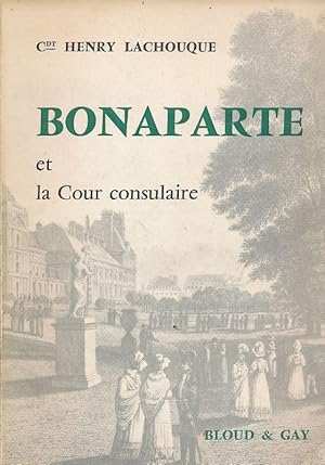 Seller image for Bonaparte et la Cour consulaire for sale by LIBRAIRIE GIL-ARTGIL SARL