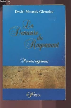 Bild des Verkufers fr LA DEMEURE DU RAYONNANT - MEMOIRES EGYPTIENNES. zum Verkauf von Le-Livre