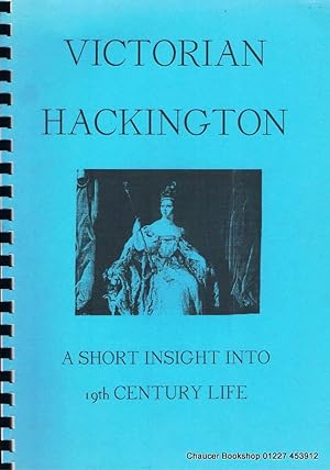 Seller image for VICTORIAN HACKINGTON: A Short Insight into 19th Century Life. for sale by Chaucer Bookshop ABA ILAB
