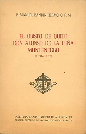 EL OBISPO DE QUITO DON ALONSO DE LA PEÑA MONTENEGRO, 1596-1687.