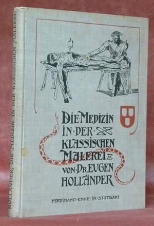 Bild des Verkufers fr Die Medezin in der Klassischen Malerei. Mit 165 in den Text Gedruckten Abbildungen. zum Verkauf von Bouquinerie du Varis