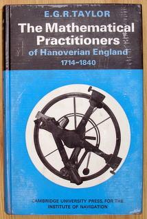 The Mathematical Practitioners of Hanoverian England 1714-1840.
