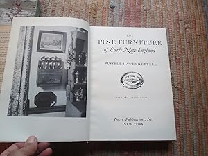 THE PINE FURNITURE of EARLY NEW ENGLAND with 284 Illustrations.: HAWES KETTELL, RUSSELL