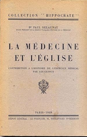 La médecine et l'église. Contribution à l'histoire de l'exercice médical par les clercs