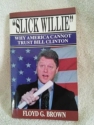 Imagen del vendedor de "slick willie": Why America Cannot Trust Bill Clinton a la venta por Prairie Creek Books LLC.