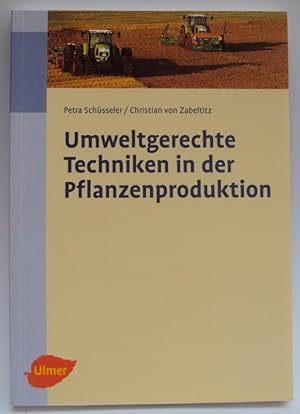 Seller image for Umweltgerechte Techniken in der Pflanzenproduktion. Mit 113 s/w-Abb. u. 38 Tabellen for sale by Der Buchfreund