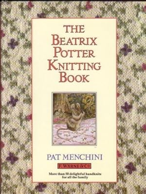 Bild des Verkufers fr The Beatrix Potter Knitting Book -more Than 50 Delightful Handknits for all the Family zum Verkauf von Nessa Books
