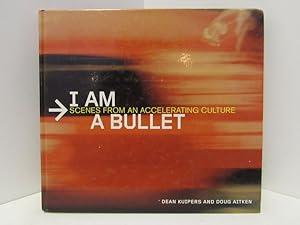 Seller image for I AM A BULLET: SCENES FROM AN ACCELERATING CULTURE; for sale by Counterpoint Records & Books