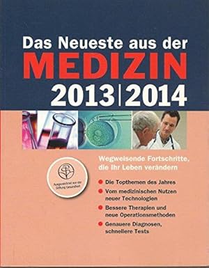 Das Neueste aus der Medizin 2013 / 2014. Wegweisende Fortschritte, die Ihr Leben verändern. Mit e...