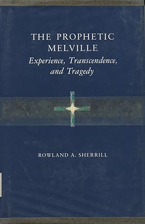 Image du vendeur pour The Prophetic Melville: Experience, Transcendence, and Tragedy mis en vente par Kenneth A. Himber