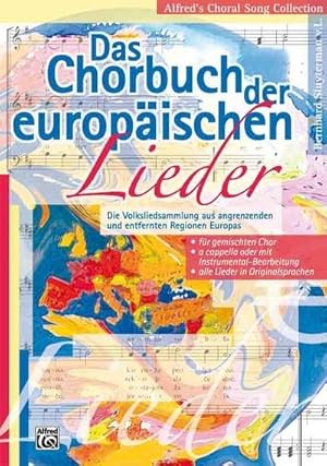 Immagine del venditore per Das Chorbuch der europischen Lieder : Die Volksliedsammlung aus angrenzenden und entfernten Regionen Europas. Fr gemischten Chor a cappella oder mit Instrumental-Begleitung. Alle Lieder in Originalsprachen venduto da AHA-BUCH GmbH