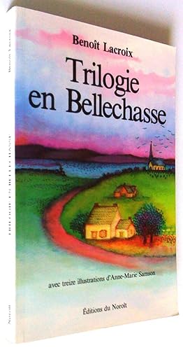 Image du vendeur pour Trilogie en Bellechasse mis en vente par Claudine Bouvier