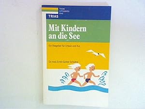 Seller image for Mit Kindern an die See. Ein Ratgeber fr Urlaub und Kur for sale by ANTIQUARIAT FRDEBUCH Inh.Michael Simon