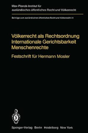 Imagen del vendedor de Vlkerrecht als Rechtsordnung Internationale Gerichtsbarkeit Menschenrechte : Festschrift fr Hermann Mosler a la venta por AHA-BUCH GmbH