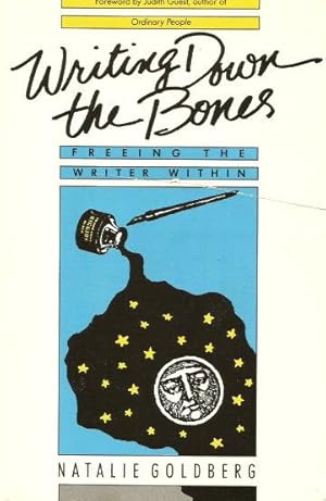 WRITING DOWN THE BONES : Freeing the Writer Within