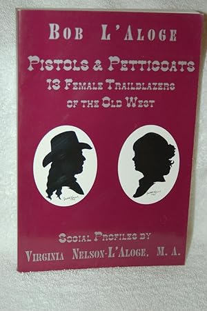 Pistols and Petticoats; 13 Trailblazers of the Old West