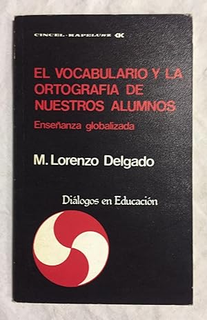 Immagine del venditore per EL VOCABULARIO Y LA ORTOGRAFA DE NUESTROS ALUMNOS. Enseanza globalizada venduto da Librera Sagasta