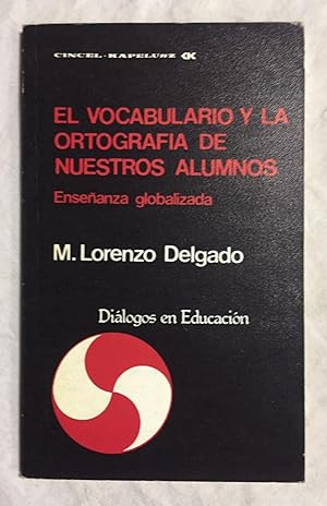 Imagen del vendedor de EL VOCABULARIO Y LA ORTOGRAFA DE NUESTROS ALUMNOS. Enseanza globalizada a la venta por Librera Sagasta