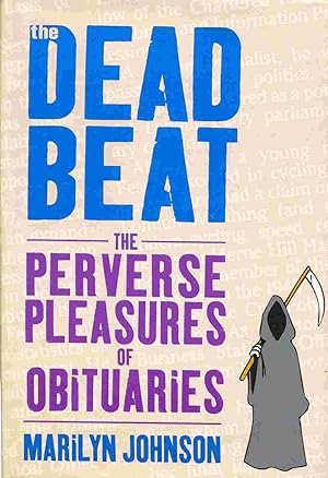Seller image for The Dead Beat: The Perverse Pleasures of Obituaries for sale by The Glass Key