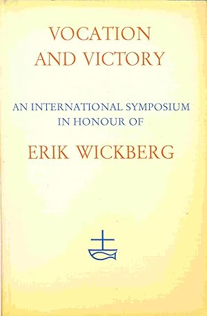 Vocation and Victory: An International Symposium Presented in Honour of Erik Wickberg