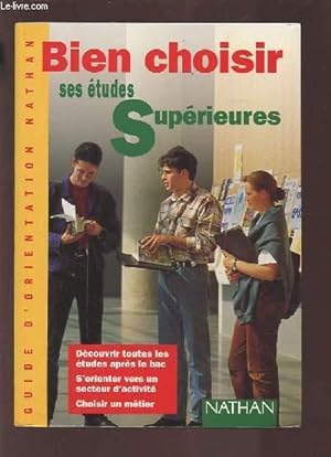 Seller image for BIEN CHOISIR SES ETUDES SUPERIEURES - GUIDE D'ORIENTATION. for sale by Le-Livre