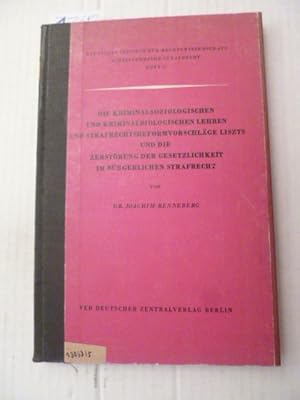 Seller image for Die kriminalsoziologischen und kriminalbiologischen Lehren und strafrechtsreformvorschlge Liszts und die Zerstrung der Gesetzlichkeit im Brgerlichen Strafrecht for sale by Gebrauchtbcherlogistik  H.J. Lauterbach