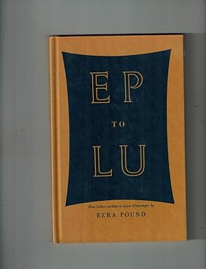 EP to LU; Nine Letters Written to Louis Untermeyer By Ezra Pound